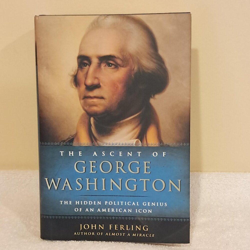 The Assent of George Washington by John Ferling